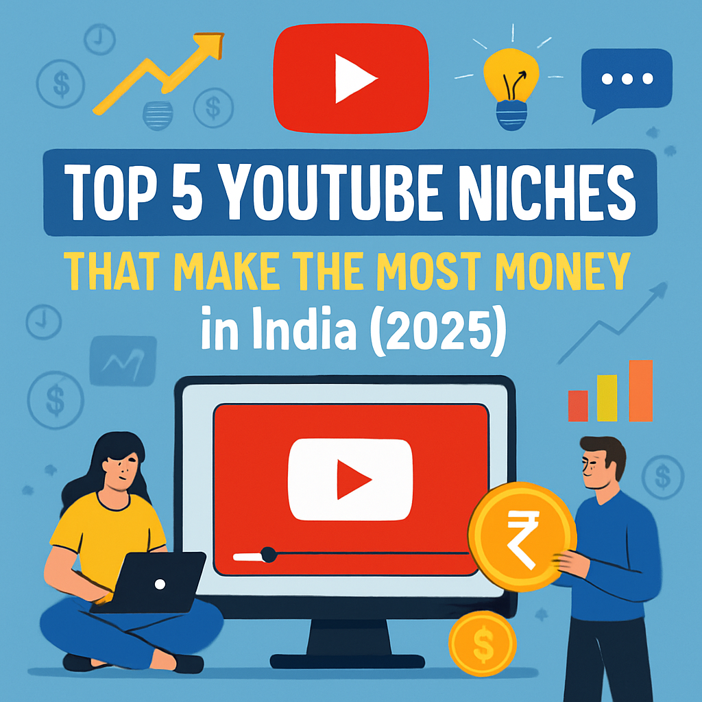 Top 5 Profitable YouTube Niches in India (2025) – Start Earning Today