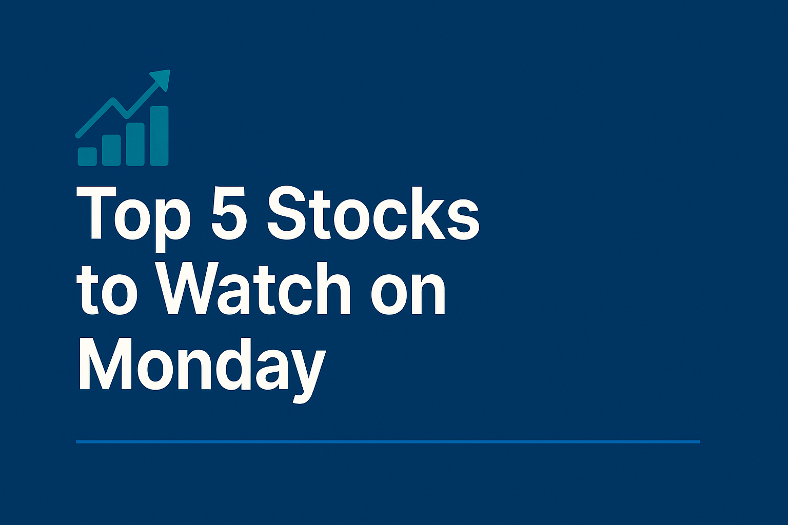 Top 5 Stocks to Watch on Monday – Targets, Stop Loss & Analysis